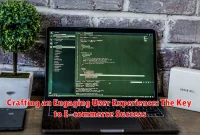 Crafting an Engaging User Experience: The Key to E-commerce Success