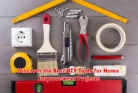 Discover the Best DIY Tools for Home Improvement Projects