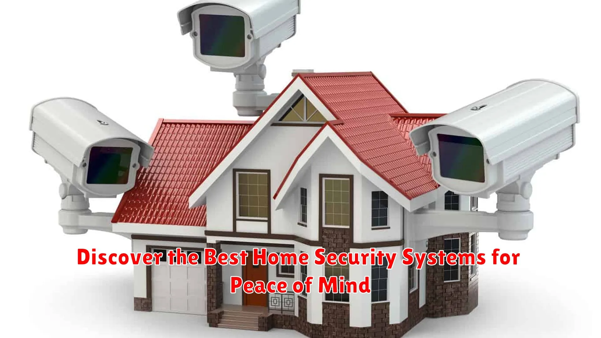 Discover the Best Home Security Systems for Peace of Mind