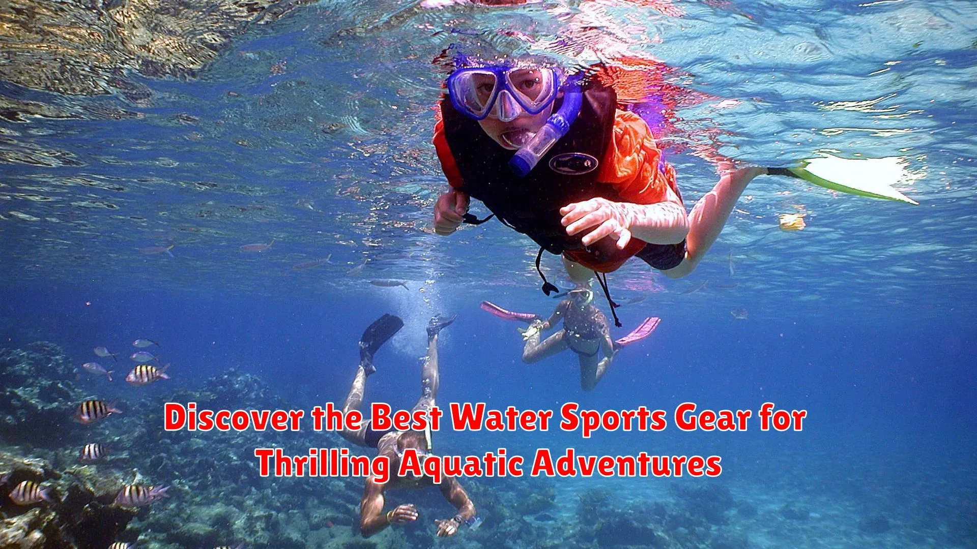 Discover the Best Water Sports Gear for Thrilling Aquatic Adventures