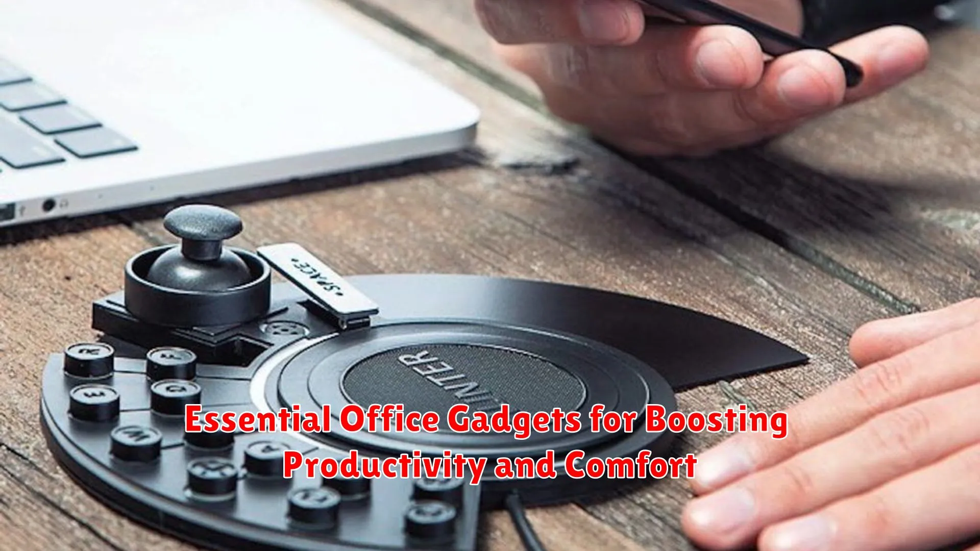 Essential Office Gadgets for Boosting Productivity and Comfort