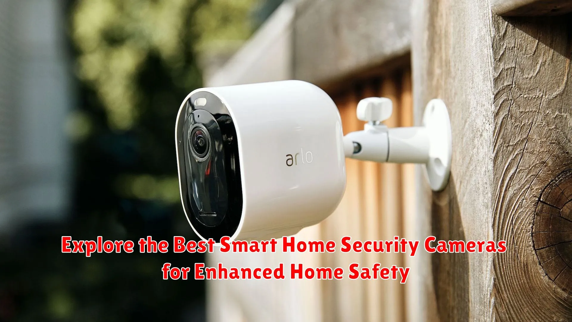 Explore the Best Smart Home Security Cameras for Enhanced Home Safety