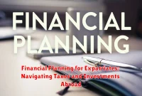 Financial Planning for Expatriates: Navigating Taxes and Investments Abroad