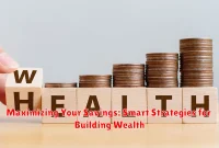 Maximizing Your Savings: Smart Strategies for Building Wealth