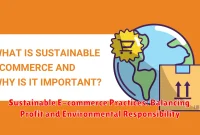 Sustainable E-commerce Practices: Balancing Profit and Environmental Responsibility