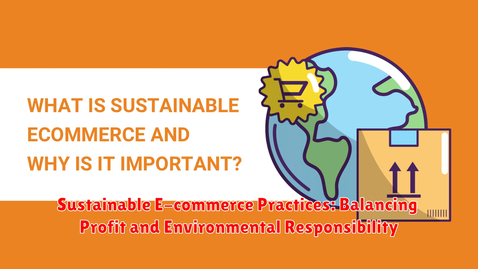 Sustainable E-commerce Practices: Balancing Profit and Environmental Responsibility