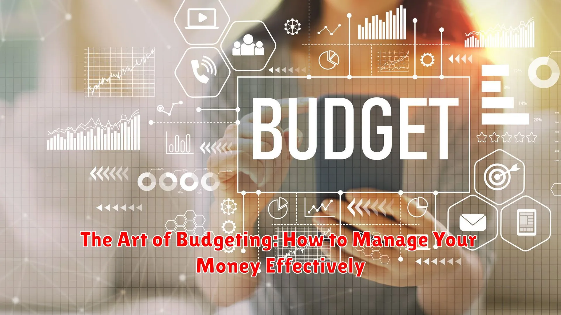 The Art of Budgeting: How to Manage Your Money Effectively
