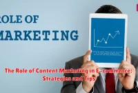 The Role of Content Marketing in E-commerce: Strategies and Tips