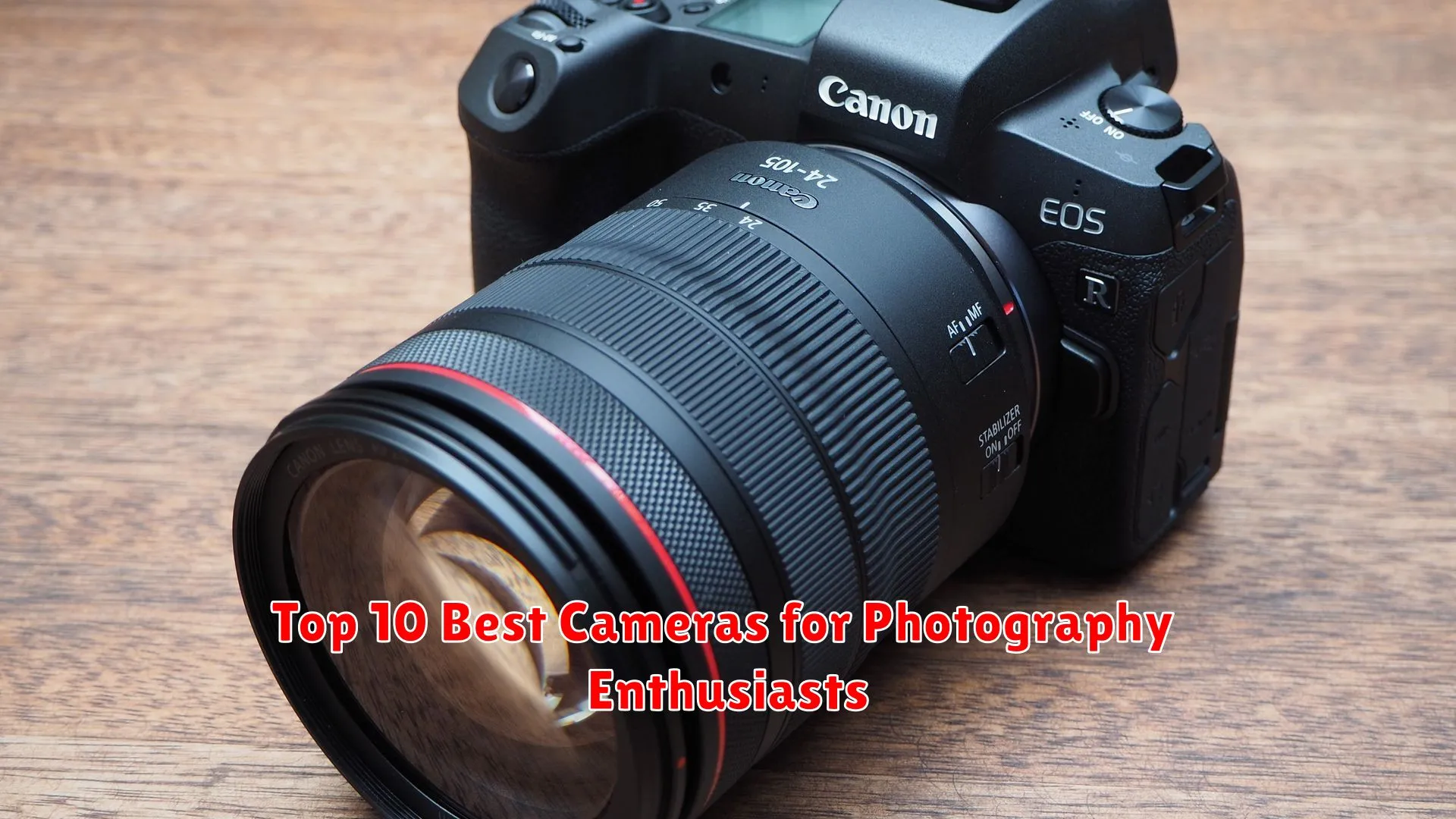 Top 10 Best Cameras for Photography Enthusiasts