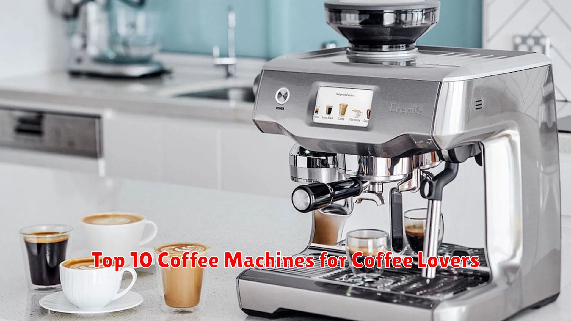 Top 10 Coffee Machines for Coffee Lovers