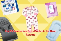 Top 10 Innovative Baby Products for New Parents