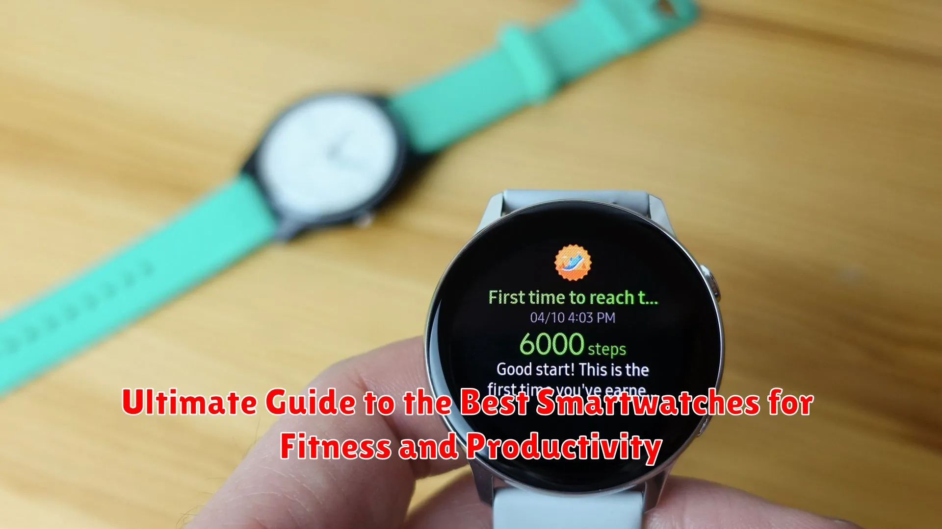 Ultimate Guide to the Best Smartwatches for Fitness and Productivity